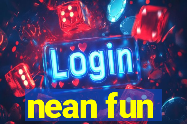 nean fun